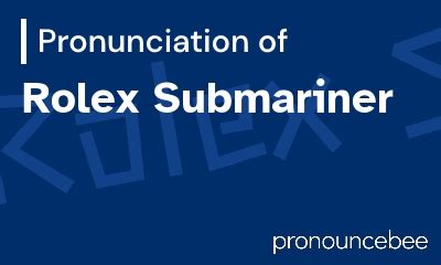 pronunciation of rolex submariner|submariner correct pronunciation.